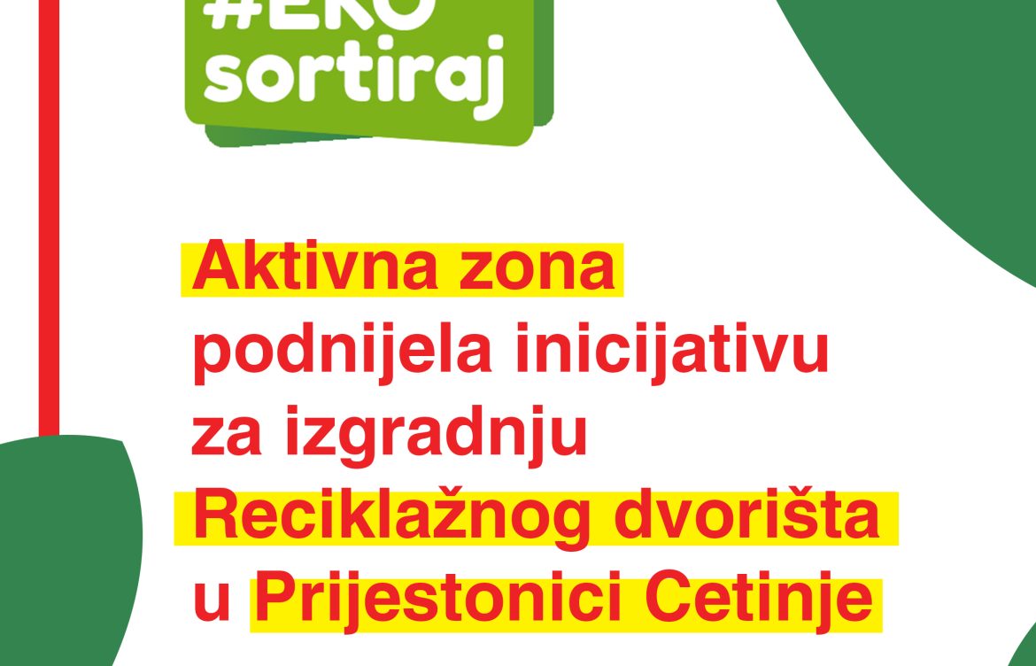 Aktivna zona podnijela Inicijaticu za izgradnju reciklažnog dvorišta u Prijestonici Cetinje